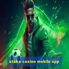 stake casino mobile app